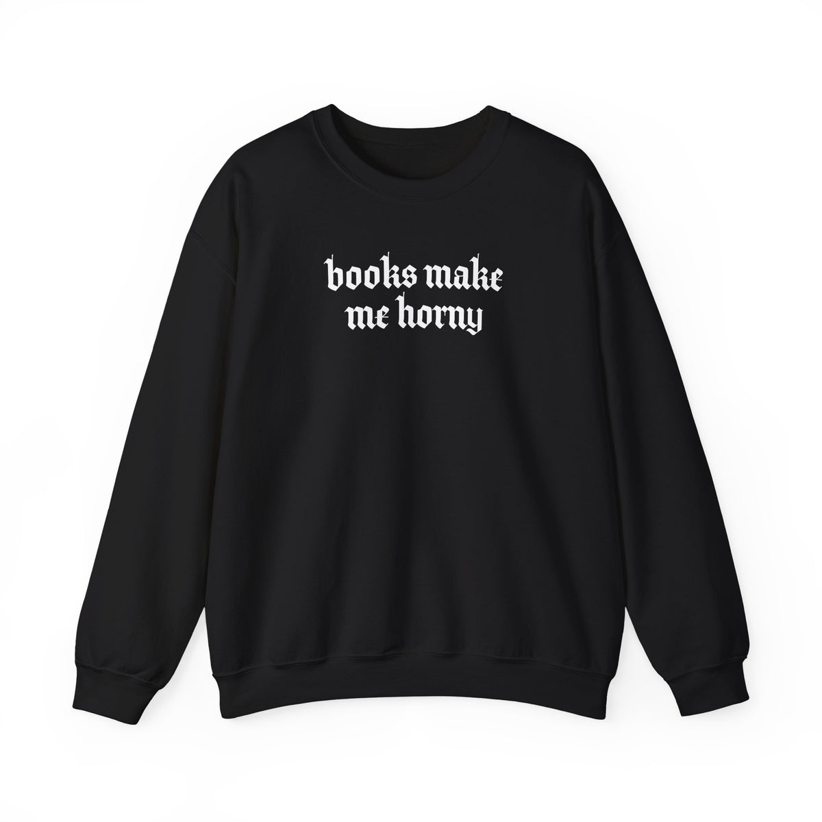Books Make Me Horny Crewneck
