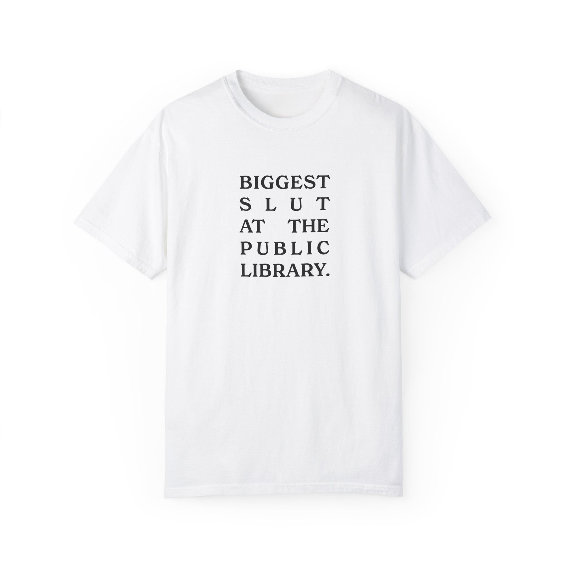 Biggest Slut in the Public Library Tee