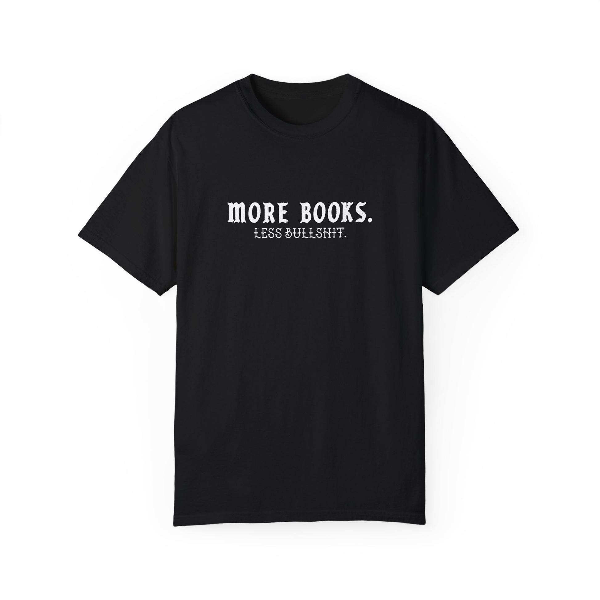 More Books Less Bullshit Tee