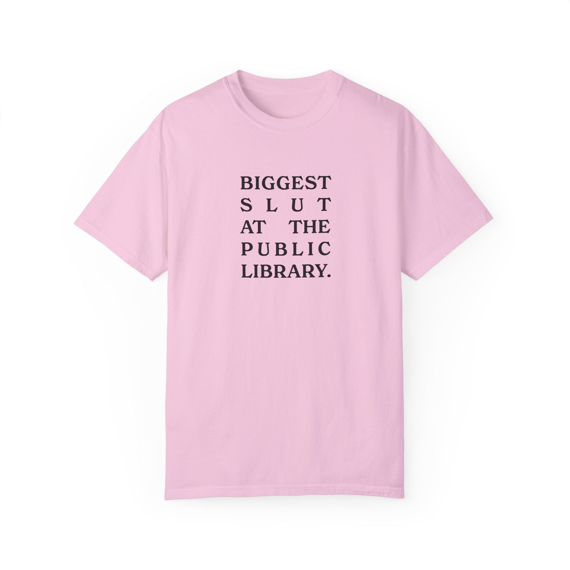 Biggest Slut in the Public Library Tee