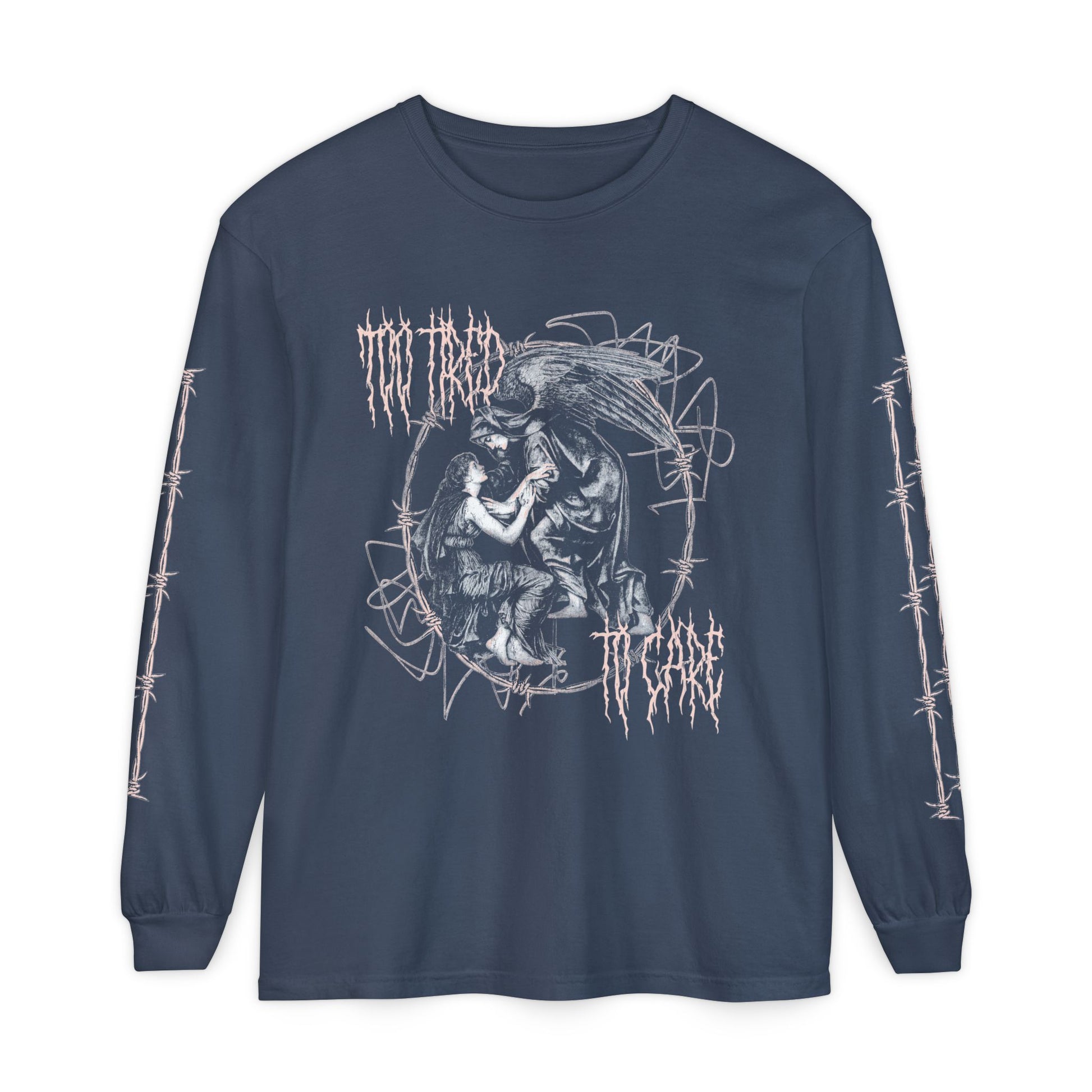Too Tired to Care Long Sleeve Tee