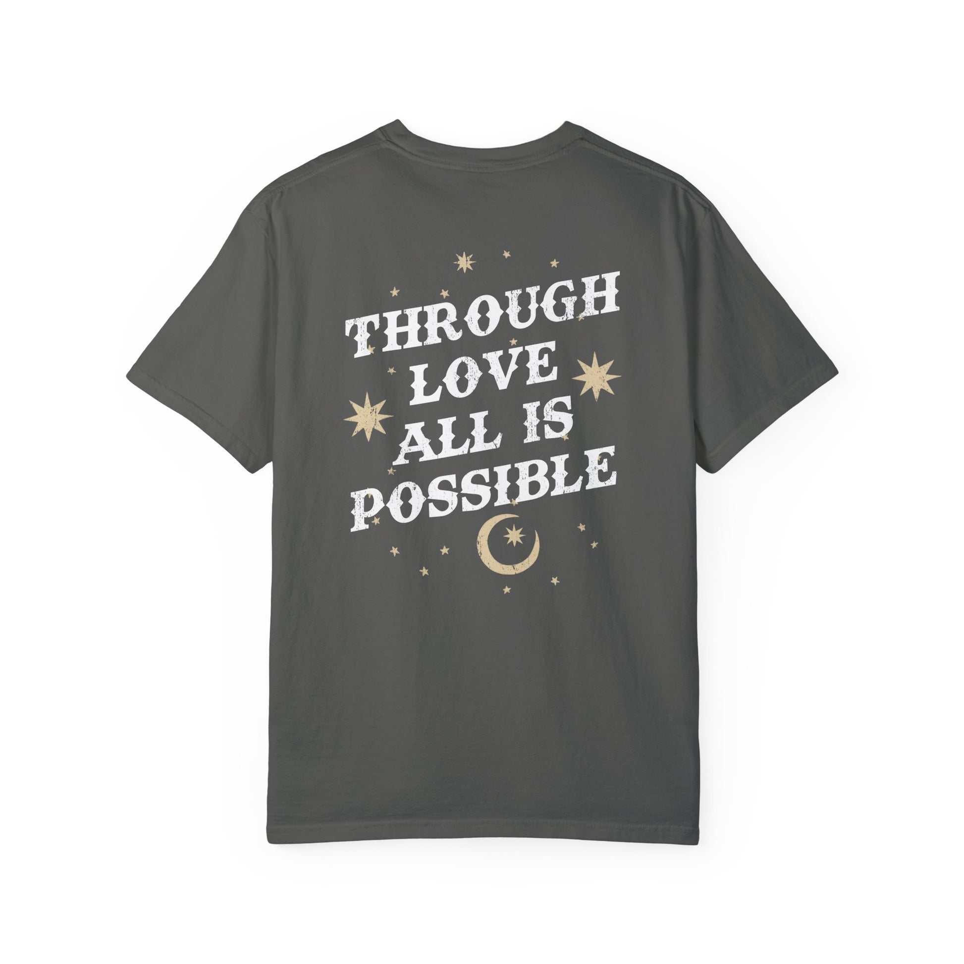 Through Love All is Possible Tee
