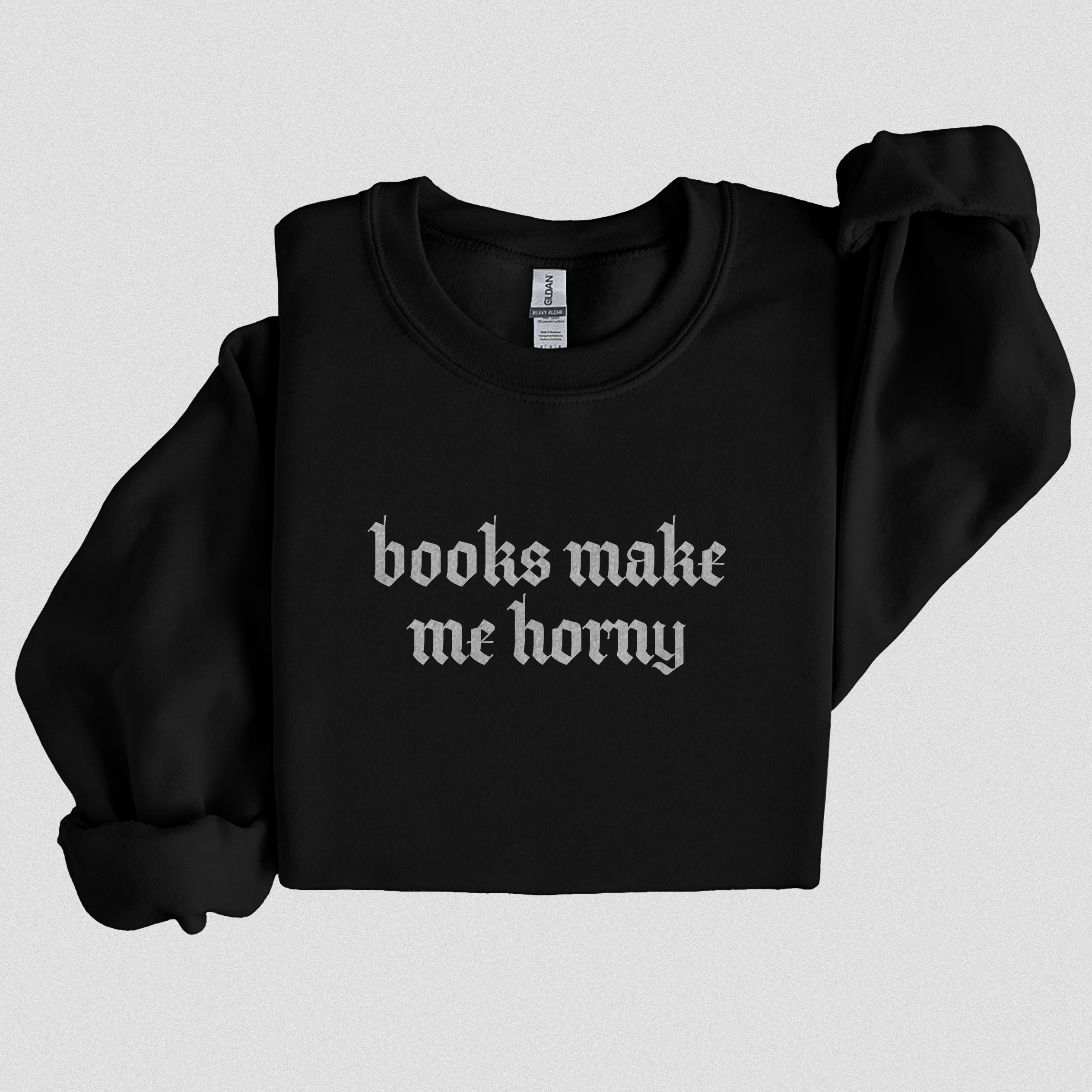 Books Make Me Horny Crewneck