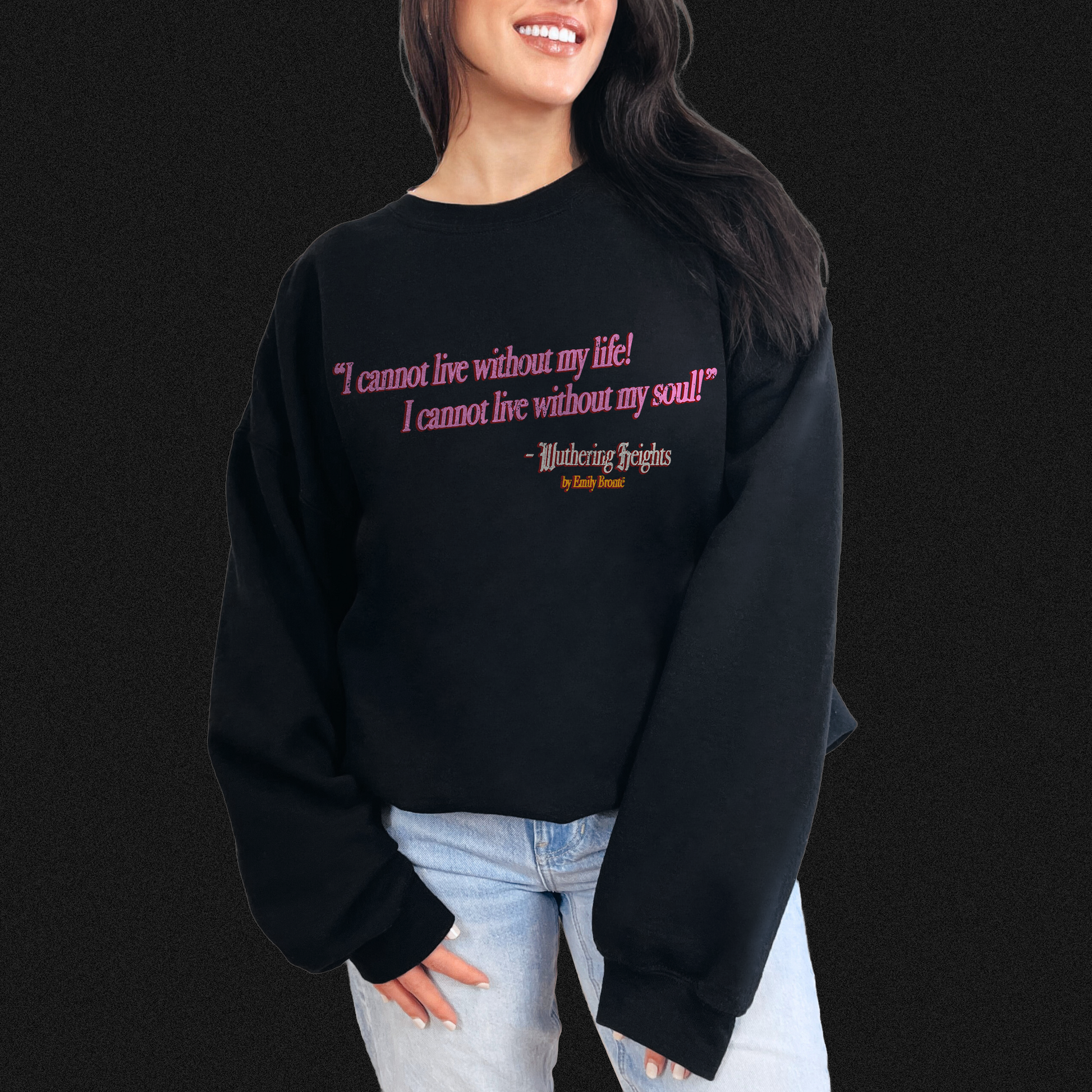 I Cannot Live Without My Life Crewneck