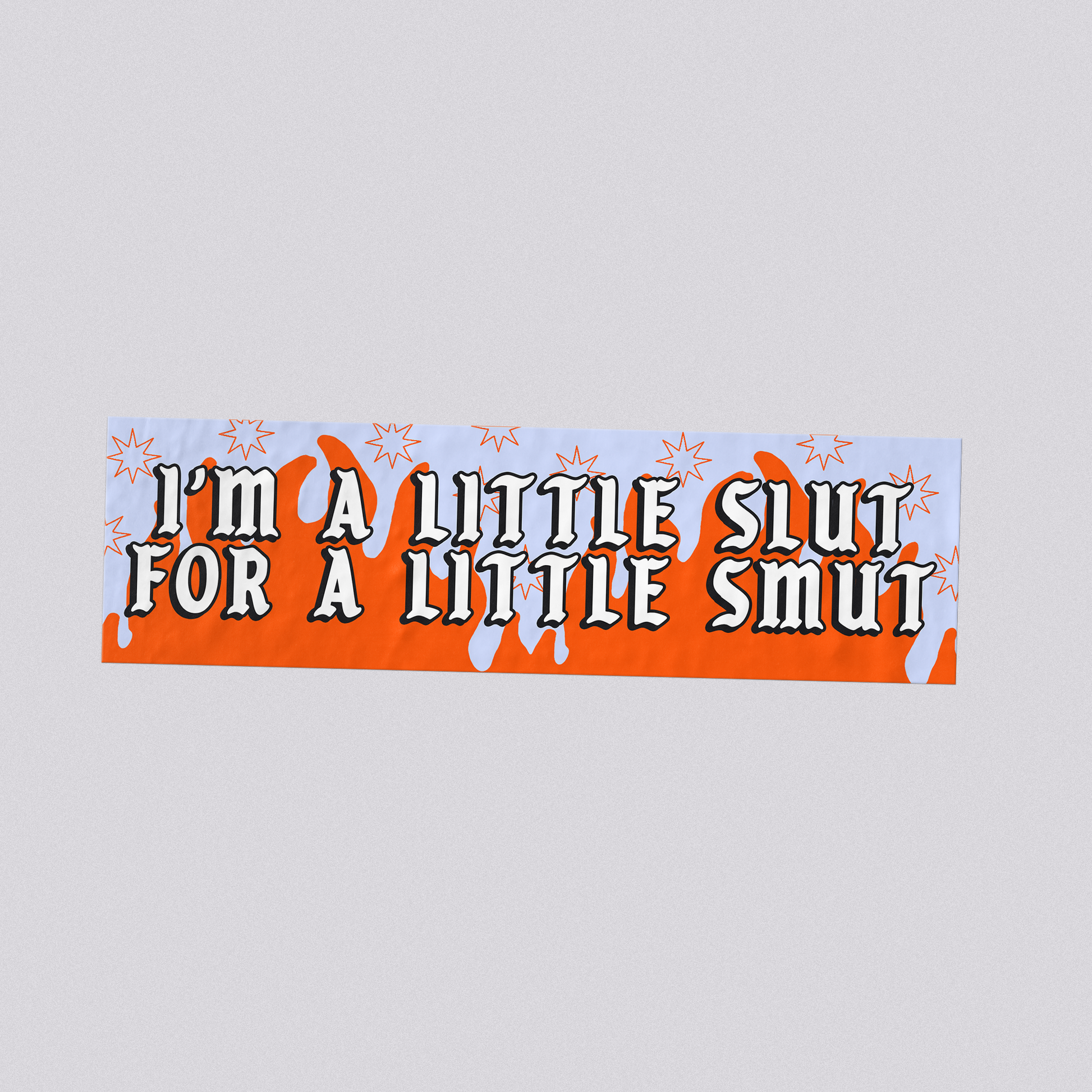 I'm a Little Slut for a Little Smut Bumper Sticker