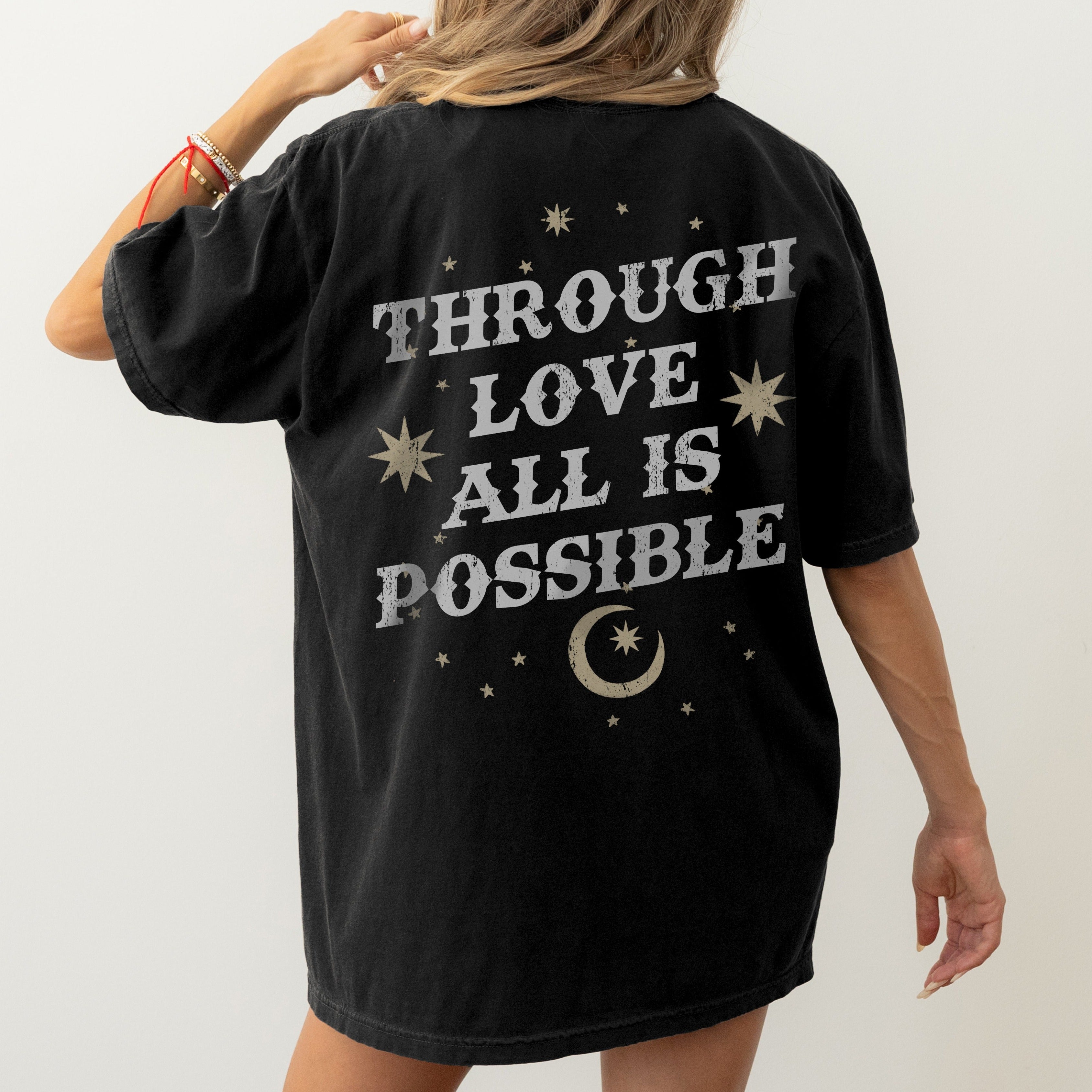 Through Love All is Possible Tee