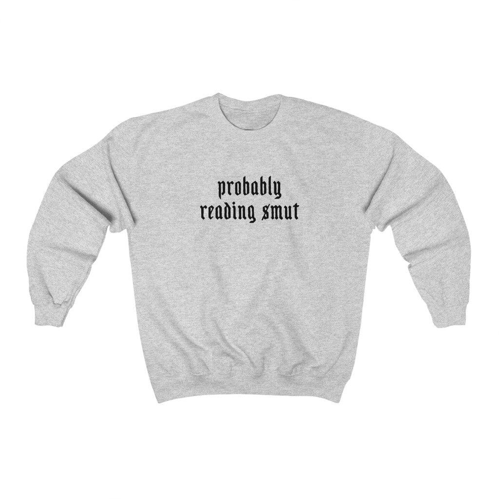 Probably Reading Smut Crewneck